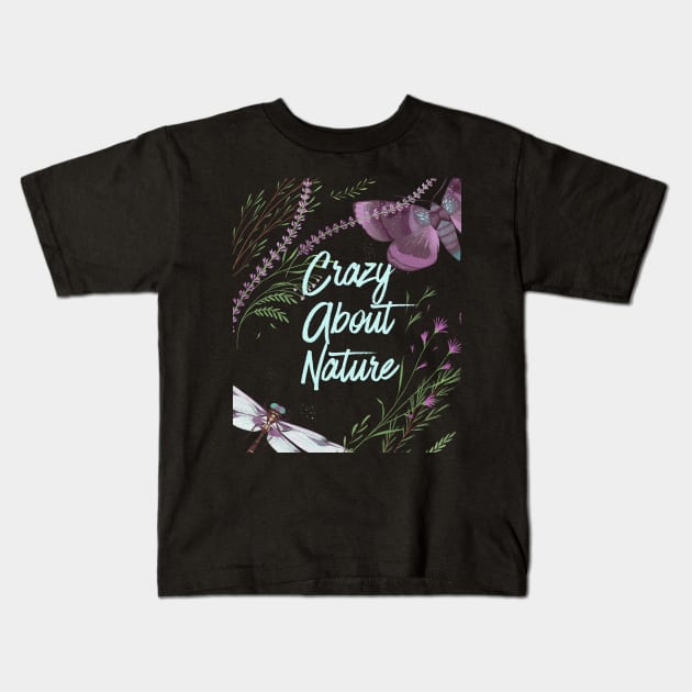 Crazy About Nature - Wild Plants And Butterfly - Nature Lovers Kids T-Shirt by Animal Specials